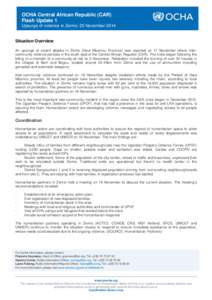 OCHA Central African Republic (CAR) Flash Update 1 Upsurge of violence in Zemio: 20 November 2014 Situation Overview An upsurge of violent attacks in Zémio (Haut Mbomou Province) was reported on 17 November where interc
