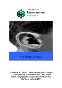 THE NOISE ACTGuidance to District Councils on Part 6, Chapter 2 (Amendments to the Noise Actof the Clean Neighbourhoods and Environment Act (Northern Ireland) 2011
