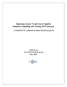 Improving Access To and Use of Quality Voluntary Counseling and Testing (VCT) Services A checklist for community-based health projects  CORE Group