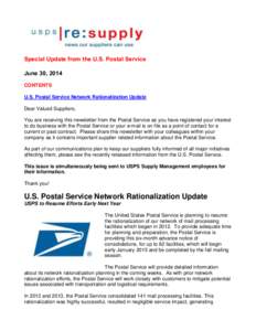 Special Update from the U.S. Postal Service June 30, 2014 CONTENTS U.S. Postal Service Network Rationalization Update Dear Valued Suppliers, You are receiving this newsletter from the Postal Service as you have registere