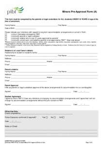 Minors Pre-Approval Form (A) (A)Minors Form A This form must be completed by the parents or legal custodians for ALL students UNDER 18 YEARS of age at the time of enrolment. Family Name: _________________________________
