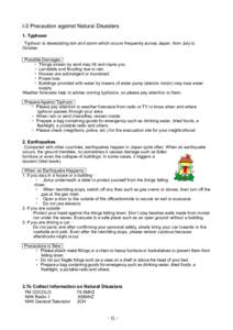 I-3 Precaution against Natural Disasters 1. Typhoon Typhoon is devastating rain and storm which occurs frequently across Japan, from July to October. Possible Damages ・ Things strewn by wind may hit and injure you.