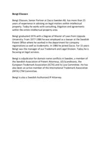 Bengt	
  Eliasson	
   	
   Bengt	
  Eliasson,	
  Senior	
  Partner	
  at	
  Zacco	
  Sweden	
  AB,	
  has	
  more	
  than	
  25	
   years	
  of	
  experience	
  in	
  advising	
  on	
  legal	
  matt