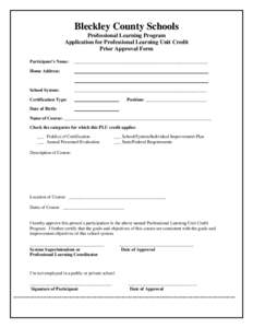 Bleckley County Schools Professional Learning Program Application for Professional Learning Unit Credit Prior Approval Form Participant’s Name: ___________________________________________________________ Home Address: