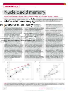 commentary  Nucleic acid memory Victor Zhirnov, Reza M. Zadegan, Gurtej S. Sandhu, George M. Church and William L. Hughes Nucleic acid memory has a retention time far exceeding electronic memory. As an alternative storag