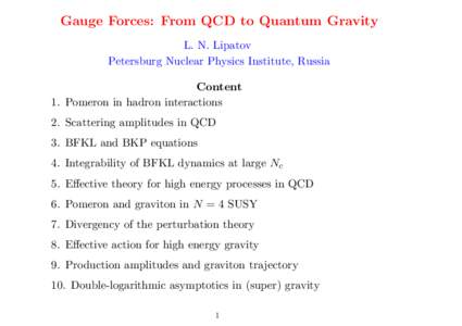 Gauge Forces: From QCD to Quantum Gravity L. N. Lipatov Petersburg Nuclear Physics Institute, Russia Content 1. Pomeron in hadron interactions 2. Scattering amplitudes in QCD