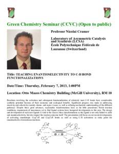 Green Chemistry Seminar (CCVC) (Open to public) Professor Nicolai Cramer Laboratory of Asymmetric Catalysis and Synthesis (LCSA) École Polytechnique Fédérale de Lausanne (Switzerland)