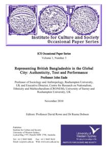 ICS Occasional Paper Series Volume 1, Number 3 Representing British Bangladeshis in the Global City: Authenticity, Text and Performance Professor John Eade