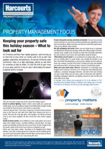 PROPERTY MANAGEMENT FOCUS Keeping your property safe this holiday season – What to look out for  As Christmas and New Year rapidly approach, we’re coming up