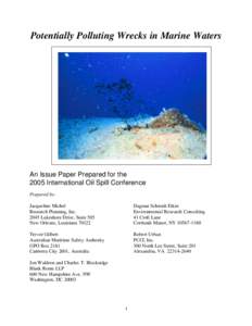 Potentially Polluting Wrecks in Marine Waters  An Issue Paper Prepared for the 2005 International Oil Spill Conference Prepared by: Jacqueline Michel