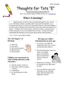 Who’s Listening?  Thoughts for Tots “E” Parent Education Network, Wyoming State PIRC, a Project of Parents Helping Parents of WY, Inc. 500 W. Lott St, Suite A Buffalo, WY[removed]7441 www.wpen.net