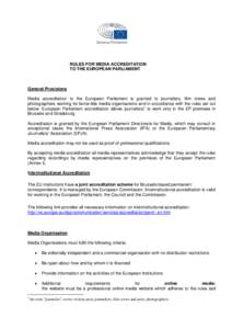 RULES FOR MEDIA ACCREDITATION TO THE EUROPEAN PARLIAMENT General Provisions Media accreditation to the European Parliament is granted to journalists, film crews and photographers working for bona-fide media organisations