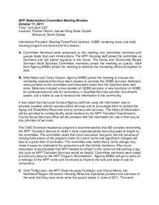 MFP Stakeholders Committee Meeting Minutes October 11, 2011 Time: 1pm-4pm CST Location: Pioneer Room: Judicial Wing-State Capitol Bismarck, North Dakota Information Provided: Meeting PowerPoint handout, HCBS marketing to