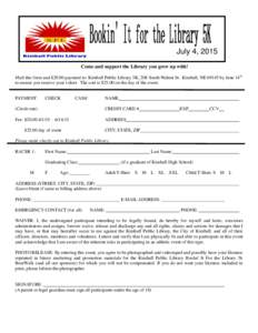 July 4, 2015 Come and support the Library you grew up with! Mail this form and $20.00 payment to: Kimball Public Library 5K, 208 South Walnut St. Kimball, NEby June 14th to ensure you receive your t-shirt. The cos