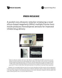 PRESS RELEASE  A pocket-size ultrasonic nebulizer employing a novel silicon-based megahertz (MHz) multiple-Fourier horn nozzle produces monodisperse aerosols for improved inhaled drug delivery