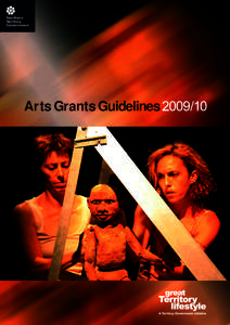 Arts Grants Guidelines Contacts To obtain further information or assistance in completing a grant application contact Arts NT and