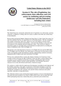 United States Mission to the OSCE  Session 4: The role of legislation, law enforcement, data collection, and civil society in combating and preventing intolerance and discrimination,