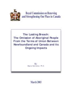 Royal Commission on Renewing and Strengthening Our Place in Canada The Lasting Breach: The Omission of Aboriginal People From the Terms of Union Between