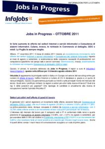 Jobs in Progress – OTTOBRE 2011 In forte aumento le offerte nei settori Internet e servizi informatici e Consulenza di sistemi informativi. Calano, invece, le richieste in Commercio al dettaglio, GDO e retail. La Pugli