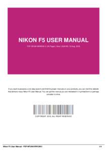 NIKON F5 USER MANUAL PDF-NFUM-5WWOM-3 | 26 Pages | Size 1,538 KB | 19 Aug, 2016 If you want to possess a one-stop search and find the proper manuals on your products, you can visit this website that delivers many Nikon F