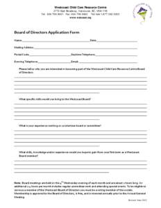 Westcoast Child Care Resource Centre 2772 East Broadw ay, Vancouver, BC, V5M 1Y8 Tel: [removed]Fax: [removed]Toll free[removed]www.wstcoast.org  Board of Directors Application Form