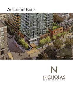 Welcome Book  Welcome to your new home. Included in this book is information that will answer questions you may have about living in a condominium, the Nicholas development in general, and your particular Nicholas unit.