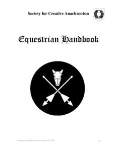 Society for Creative Anachronism  Equestrian Handbook Equestrian Handbook, Revised October 10, 2012.
