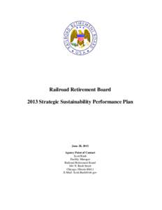 Railroad Retirement Board 2013 Strategic Sustainability Performance Plan June 28, 2013 Agency Point of Contact Scott Rush