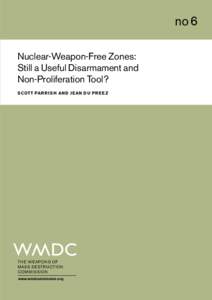 no 6 Nuclear-Weapon-Free Zones: Still a Useful Disarmament and Non-Proliferation Tool? S COTT PAR R I S H AN D J EAN D U PR E E Z