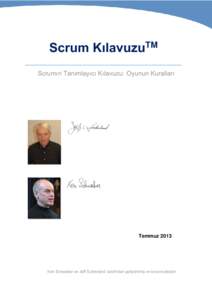 Scrum KılavuzuTM Scrumın Tanımlayıcı Kılavuzu: Oyunun Kuralları Temmuz[removed]Ken Schwaber ve Jeff Sutherland tarafından geliştirilmiş ve korunmaktadır.