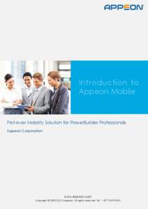 Introduction to Appeon Mobile First-ever Mobility Solution for PowerBuilder Professionals Appeon Corporation