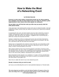 How to Make the Most of a Networking Event by Mariette Edwards Contrary to what many believe, networking events are not about pressing your business card into as many hands as you can. They are, however, great opportunit