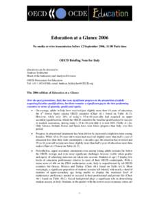 Education at a Glance 2006 No media or wire transmission before 12 September 2006, 11:00 Paris time OECD Briefing Note for Italy Questions can be directed to: Andreas Schleicher