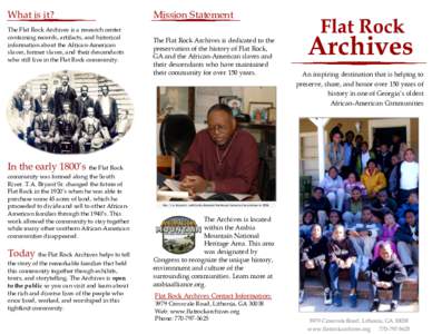 What is it? The Flat Rock Archives is a research center containing records, artifacts, and historical information about the African-American slaves, former slaves, and their descendants who still live in the Flat Rock co
