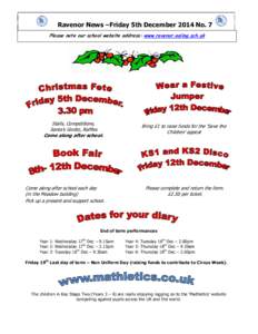 Ravenor News –Friday 5th December 2014 No. 7 Please note our school website address: www.ravenor.ealing.sch.uk Stalls, Competitions, Santa’s Grotto, Raffles Come along after school.