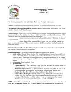 Orofino Chamber of Commerce MINUTES October 2, 2013 The Meeting was called to order at 12:12pm. There were 19 people in attendance. Minutes: Neal Johnson motioned and Roger Virgin 2nd to accept minutes-passed as presente