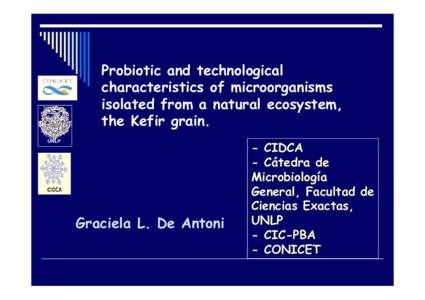 Probiotic and technological characteristics of microorganisms isolated from a natural ecosystem, the Kefir grain. UNLP