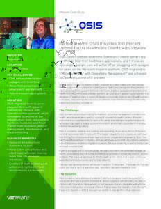 VMware Case Study  Perfect Health: OSIS Provides 100 Percent Uptime for Its Healthcare Clients with VMware INDUSTRY Healthcare