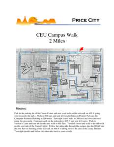 CEU Campus Walk 2 Miles Directions: Park in the parking lot of the Career Center and start your walk on the sidewalk on 600 N going west (towards the park). Walk to 100 east and turn left (south) between Pioneer Park and