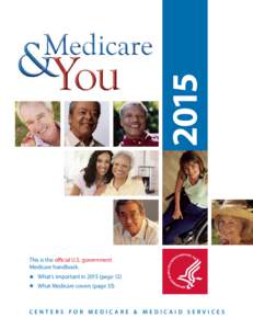 2015 This is the official U.S. government Medicare handbook. What’s important inpage 12) What Medicare covers (page 35)