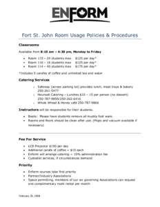 Fort St. John Room Usage Policies & Procedures Classrooms Available from 8:15 am – 4:30 pm, Monday to Friday Room 115 – 24 students max Room 116 – 16 students max Room 114 – 40 students max