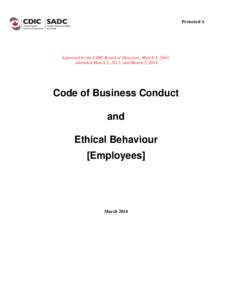 Protected A  Approved by the CDIC Board of Directors, March 5, 2003; amended March 2, 2011; and March 5, 2014  Code of Business Conduct