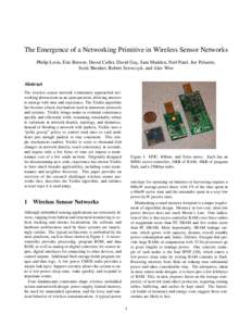 The Emergence of a Networking Primitive in Wireless Sensor Networks Philip Levis, Eric Brewer, David Culler, David Gay, Sam Madden, Neil Patel, Joe Polastre, Scott Shenker, Robert Szewczyk, and Alec Woo Abstract The wire