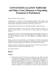 CONVENTION AGAINST TORTURE and Other Cruel, Inhuman or Degrading Treatment or Punishment The States Parties to this Convention, Considering that, in accordance with the principles proclaimed in the Charter of the United 