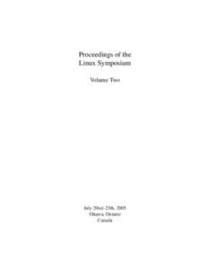 Proceedings of the Linux Symposium Volume Two July 20nd–23th, 2005 Ottawa, Ontario