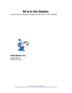 BI Is In the Details: How Columnar Technology Leverages the Latent Value in SQL Databases Hired Brains, Inc. By Neil Raden September, 2009