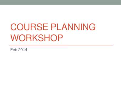 COURSE PLANNING WORKSHOP Feb 2014 Essentials Of Course Planning Reference: OA Foot Rules Appendix 2