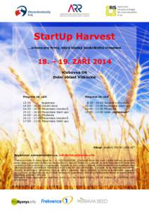 StartUp Harvest …určeno pro firmy, které hledají konkrétního investora 18. – 19. ZÁŘÍ 2014 Klubovna U6 Dolní oblast Vítkovice