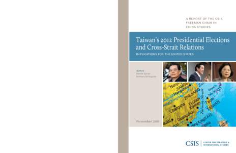 a report of the csis freeman chair in china studies Taiwan’s 2012 Presidential Elections and Cross-Strait Relations