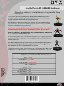 1+ Hrs  Ages 14+ 2+ Players HeroClix-Monthly OP Kit 2015 DC Dick Grayson This month we celebrate the crime-fighting career of the original Boy Wonder—